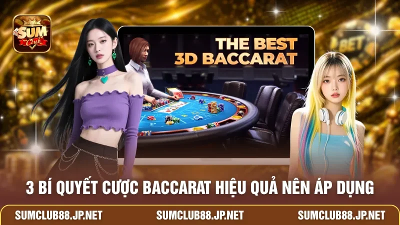 3 bí quyết cược Baccarat hiệu quả nên áp dụng