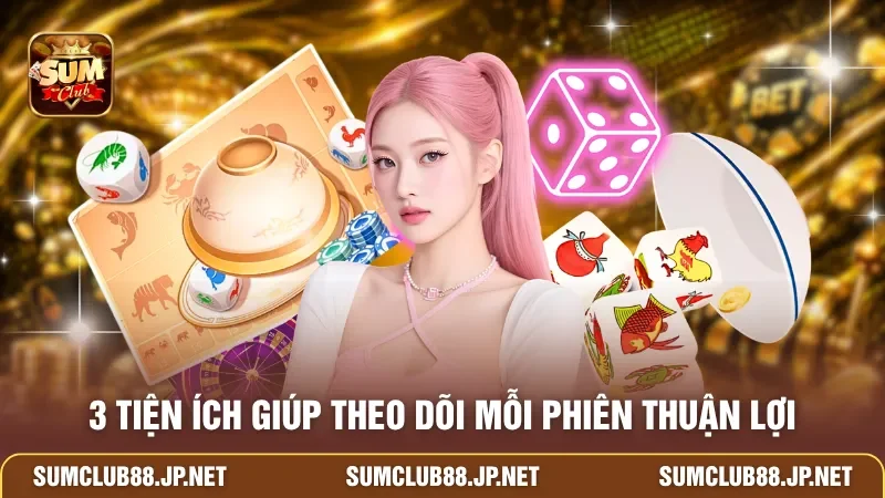 3 tiện ích giúp theo dõi mỗi phiên thuận lợi