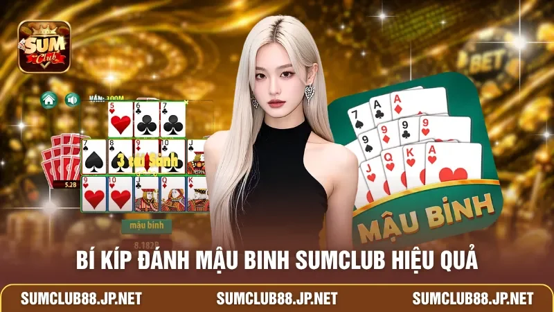 Bí kíp đánh Mậu Binh SUMCLUB hiệu quả