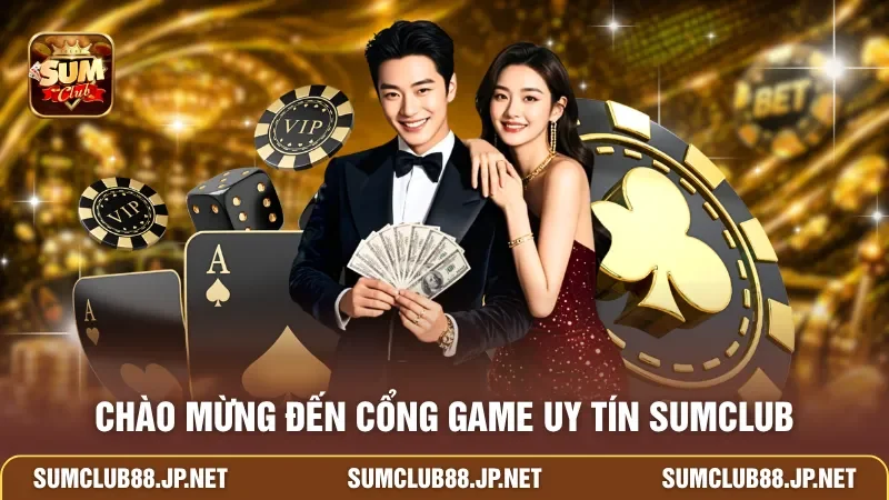 Chào mừng đến cổng game uy tín SUMCLUB