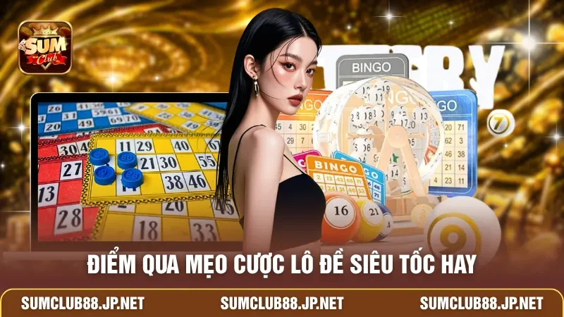 Điểm qua mẹo cược lô đề siêu tốc hay