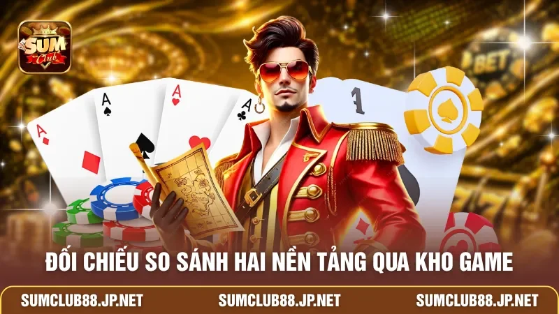 Đối chiếu so sánh hai nền tảng qua kho game
