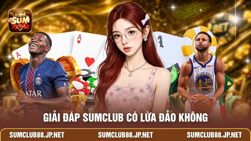 Giải đáp SUMCLUB có lừa đảo không