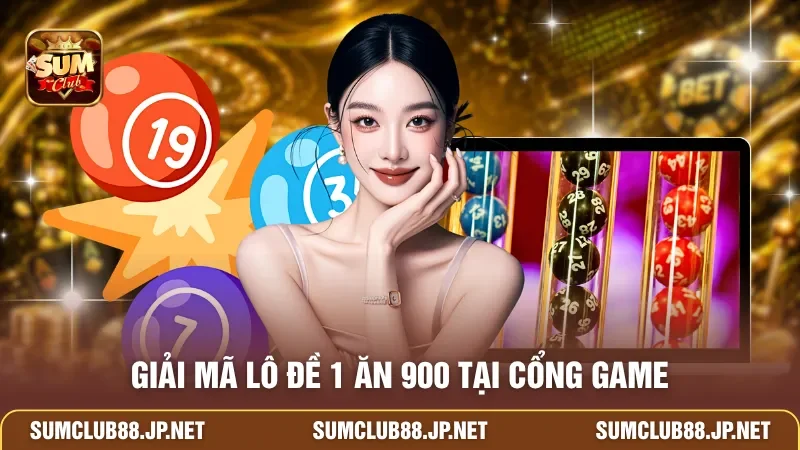 Giải mã lô đề 1 ăn 900 tại cổng game