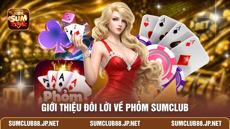 Giới thiệu đôi lời về Phỏm SUMCLUB