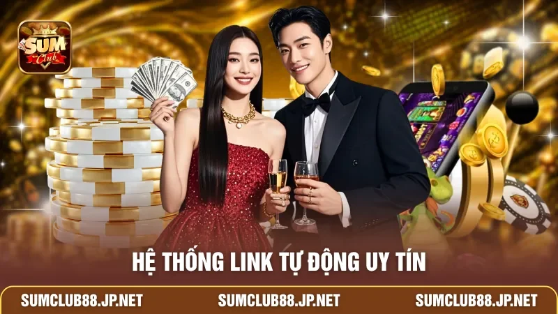 Hệ thống link tự động uy tín