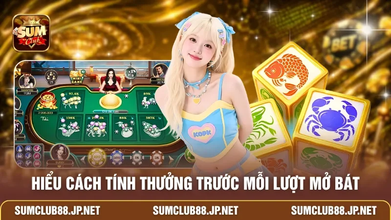 Hiểu cách tính thưởng trước mỗi lượt mở bát