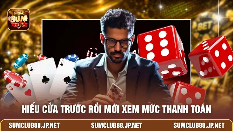Hiểu cửa trước rồi mới xem mức thanh toán
