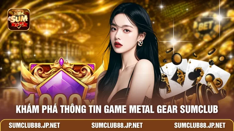 Khám phá thông tin game Metal Gear SUMCLUB
