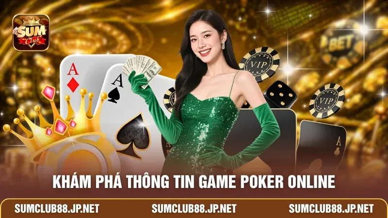Khám phá thông tin game Poker online