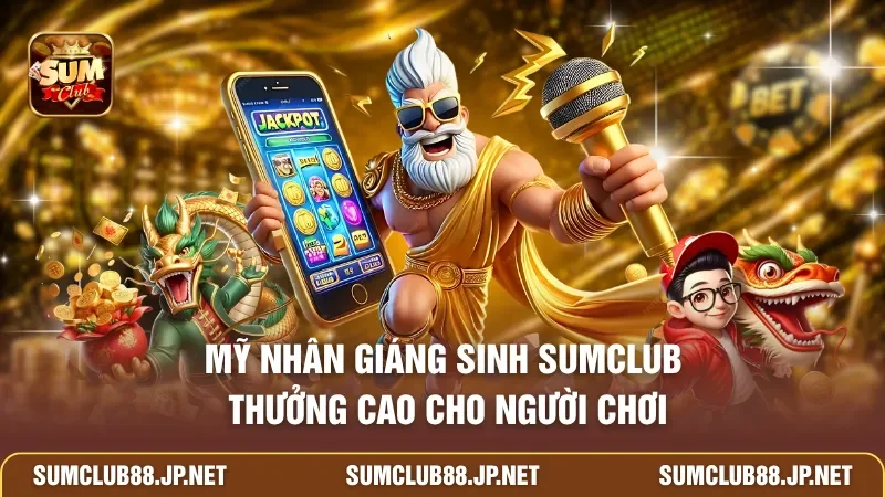 Mỹ Nhân Giáng Sinh SUMCLUB thưởng cao cho người chơi