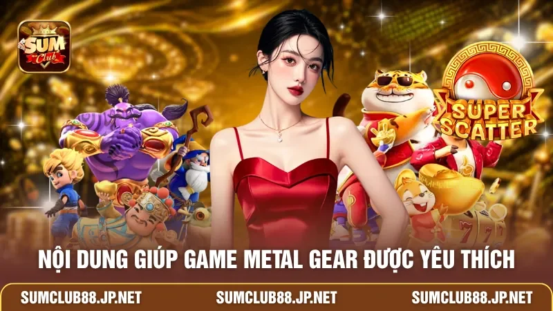 Nội dung giúp game Metal Gear được yêu thích