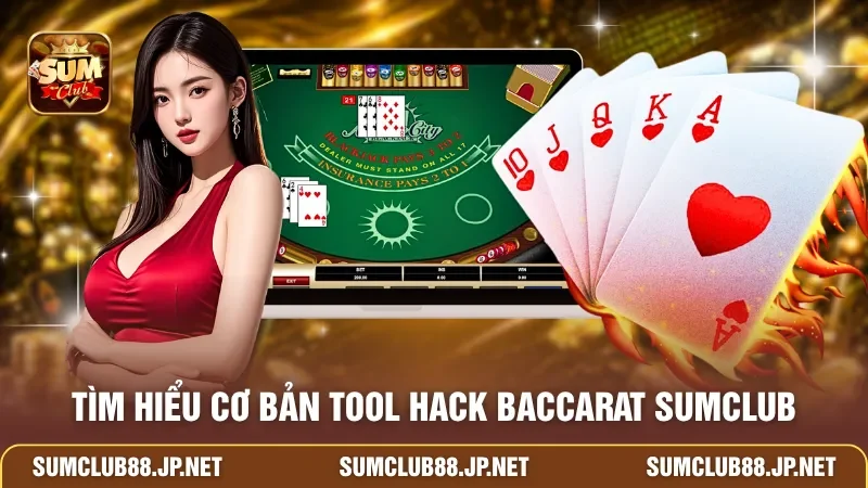 Tìm hiểu cơ bản Tool hack Baccarat SUMCLUB
